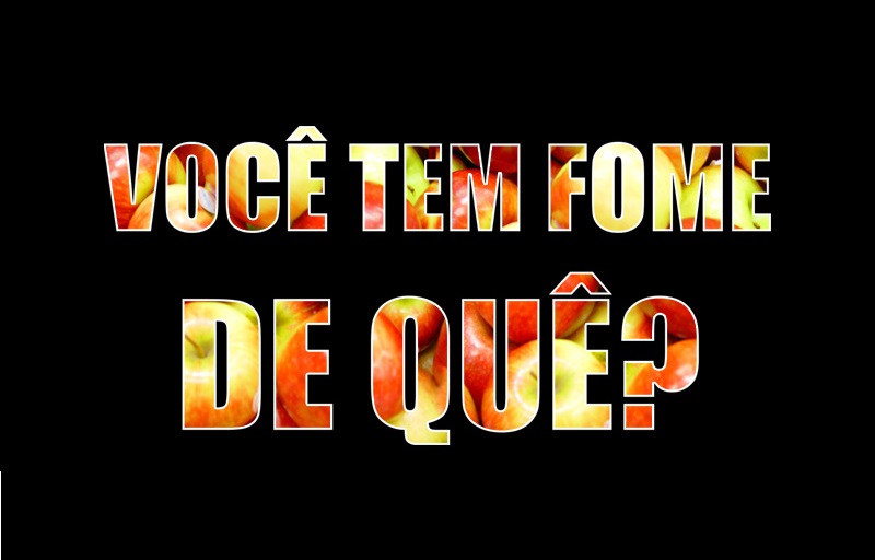 Você tem Fome de Quê?